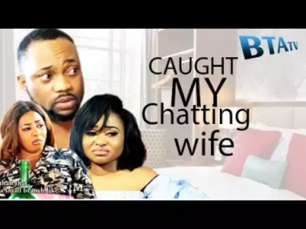 Video: CAUGHT MY WIFE CHATTING - Latest Yoruba Movie 2018